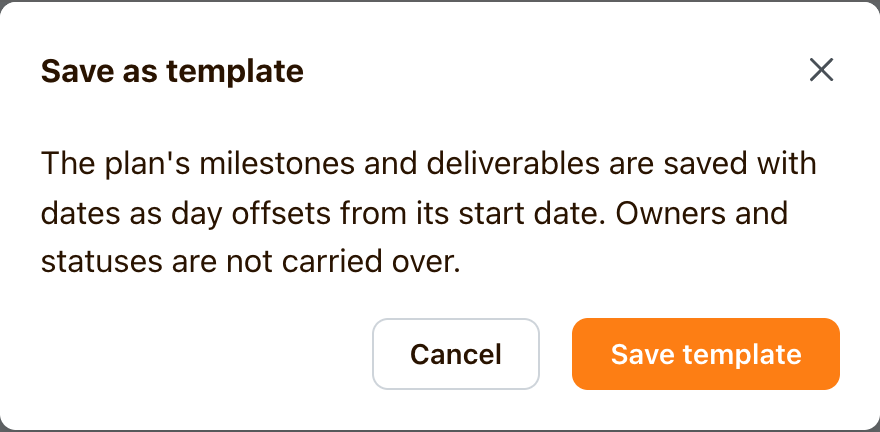 Save as template confirms that dates become relative offsets while named owners and statuses do not carry over